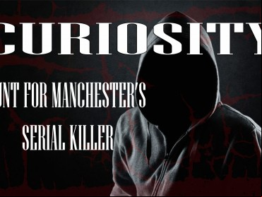Hunt for Manchester’s Serial Killer