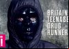 Britain’s Teenage Drug Runners