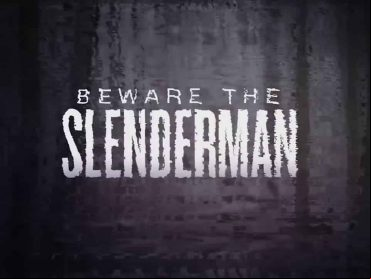 Beware the Slenderman
