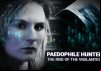 Paedophile Hunters: The Rise Of The Vigilantes