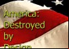 America: Destroyed by Design