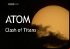 Atom: Clash of The Titans
