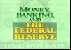Money, Banking, and The Federal Reserve System