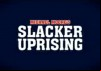 Slacker Uprising