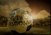 The Two Escobars