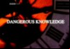 Dangerous Knowledge