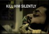 Kill Him Silently
