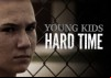 Young Kids, Hard Time