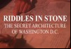 Riddles in Stone: The Secret Architecture of Washington D.C.