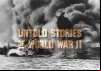 Untold Stories of World War II